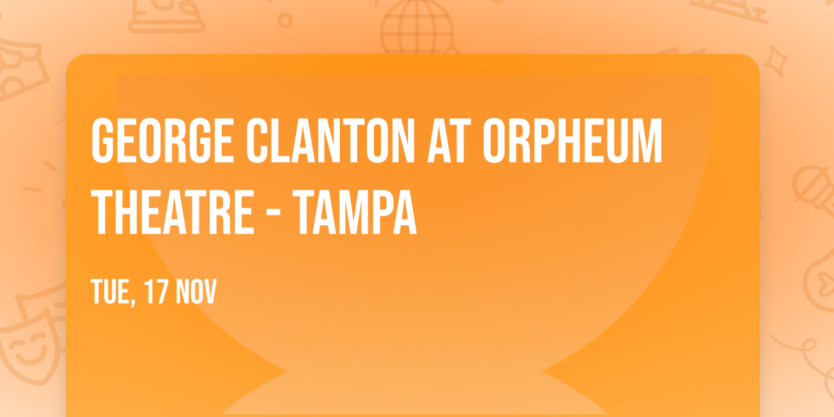 George Clanton at Orpheum Theatre - Tampa