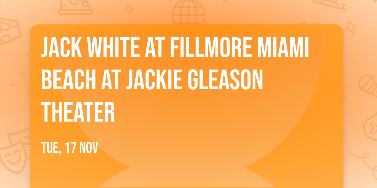 Jack White at Fillmore Miami Beach at Jackie Gleason Theater