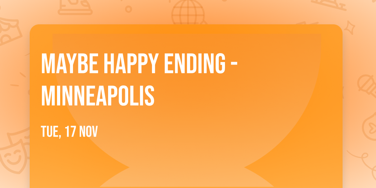 Maybe Happy Ending - Minneapolis