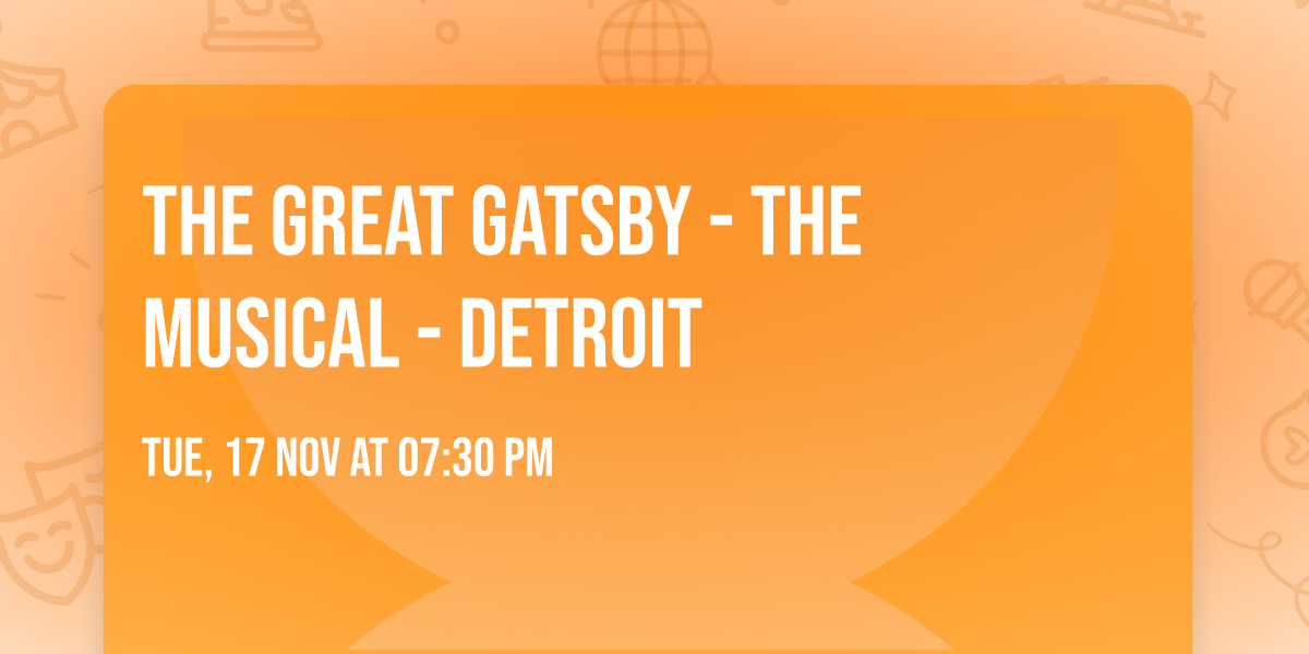 The Great Gatsby - The Musical - Detroit