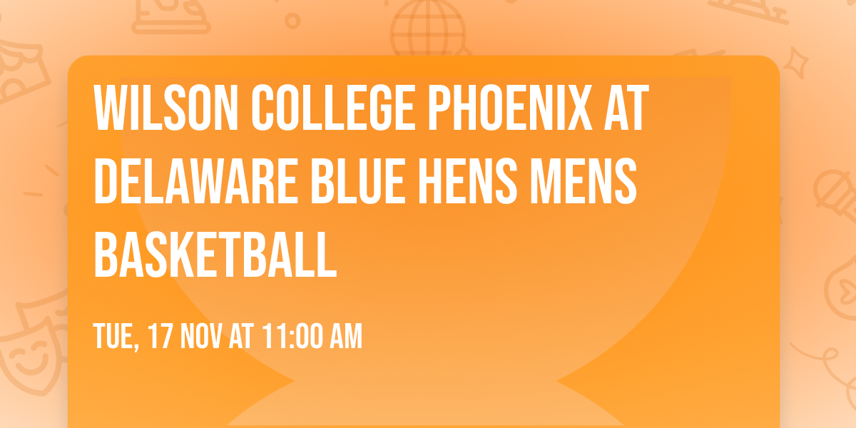 Wilson College Phoenix at Delaware Blue Hens Mens Basketball