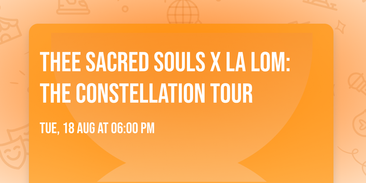 Thee Sacred Souls x LA LOM: The Constellation Tour
