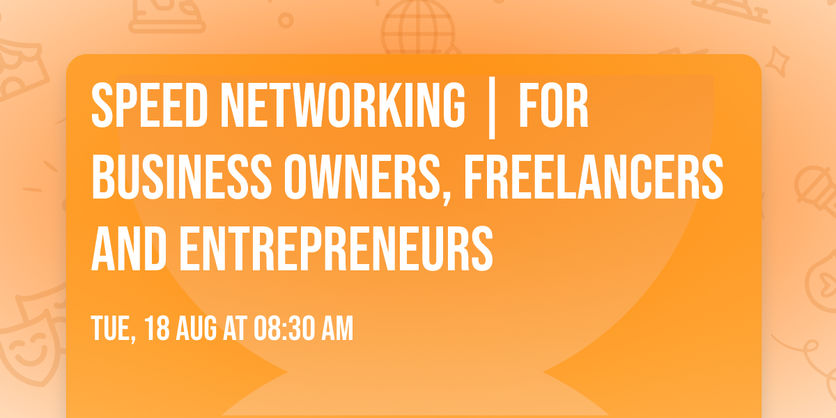 Speed Networking | For Business Owners, Freelancers and Entrepreneurs
