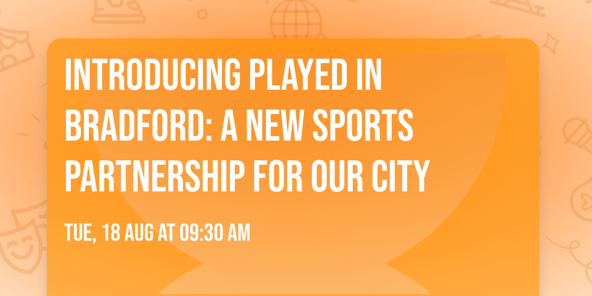 Introducing Played in Bradford: A new sports partnership for our City