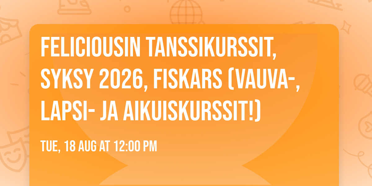Feliciousin tanssikurssit, syksy 2026, Fiskars (vauva-, lapsi- ja aikuiskurssit!) 