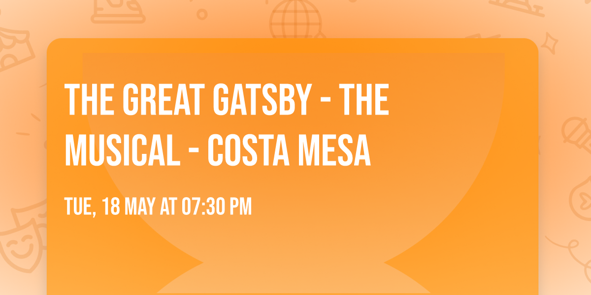 The Great Gatsby - The Musical - Costa Mesa