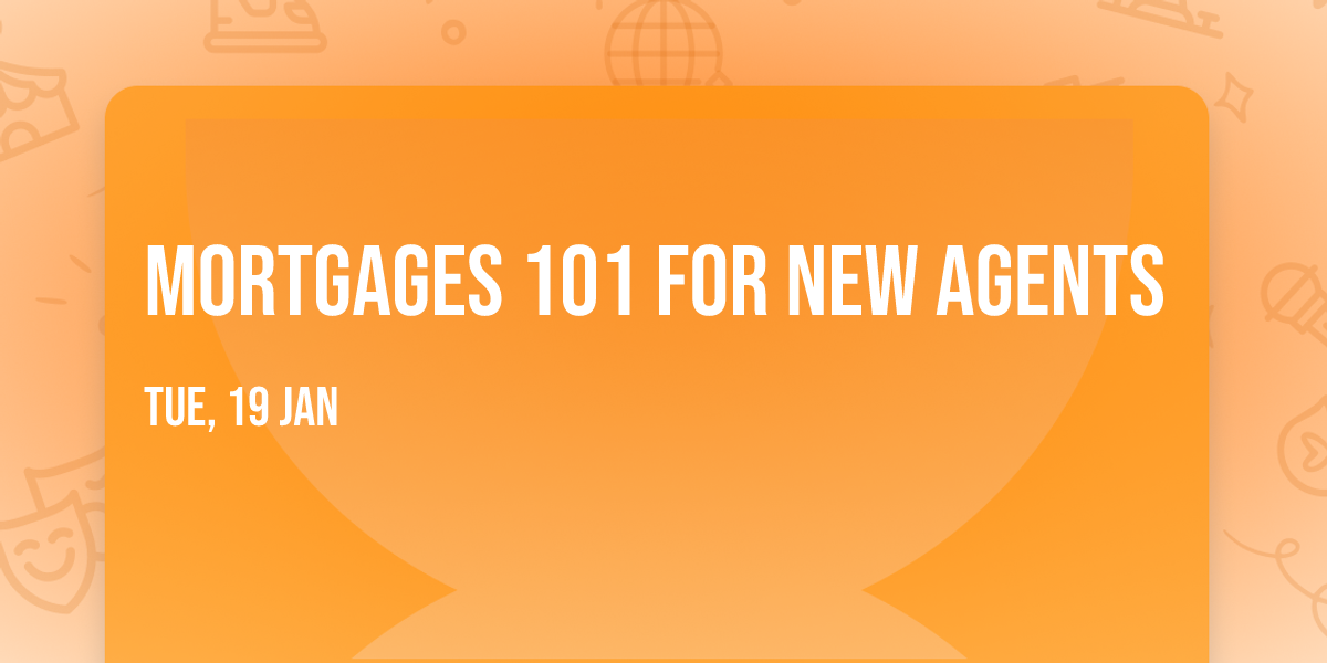 Mortgages 101 for New Agents