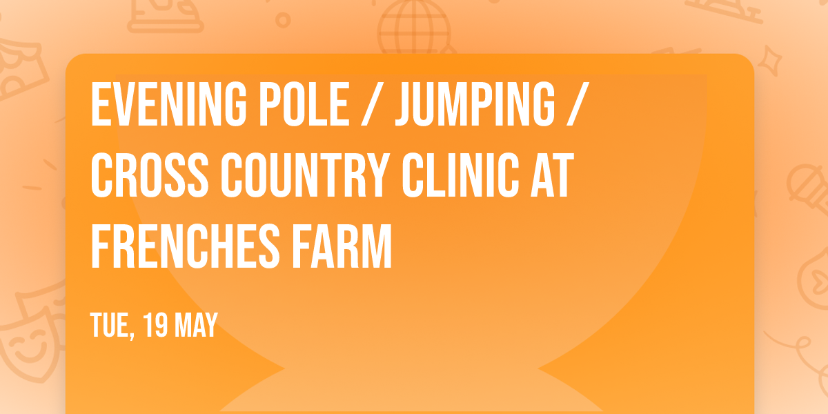 Evening Pole \/ Jumping \/ Cross Country clinic at Frenches Farm