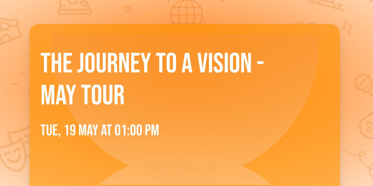 The Journey To A Vision - May Tour
