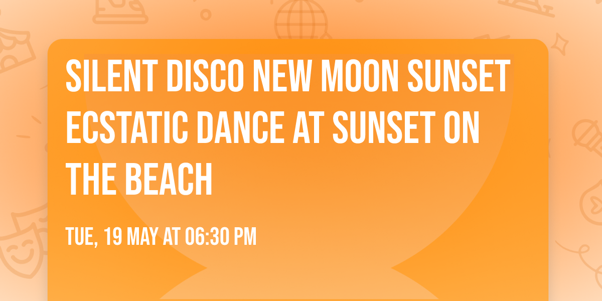 Silent Disco New Moon sunset ecstatic dance at sunset on the beach 