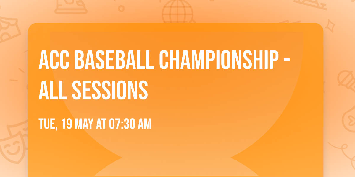 ACC Baseball Championship - All Sessions