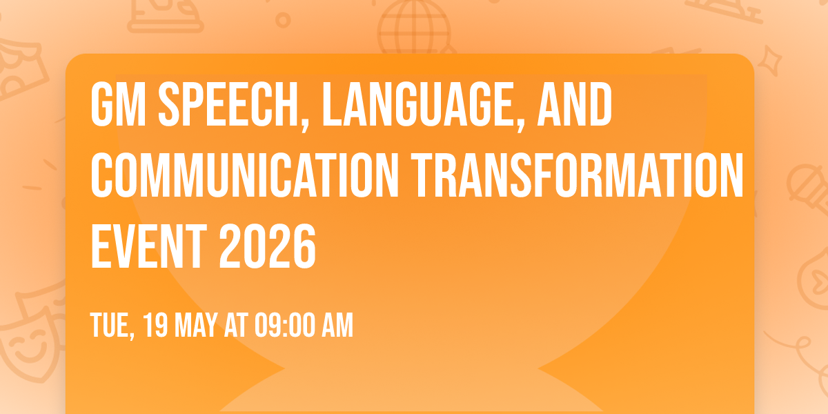 GM Speech, Language, and Communication Transformation Event 2026