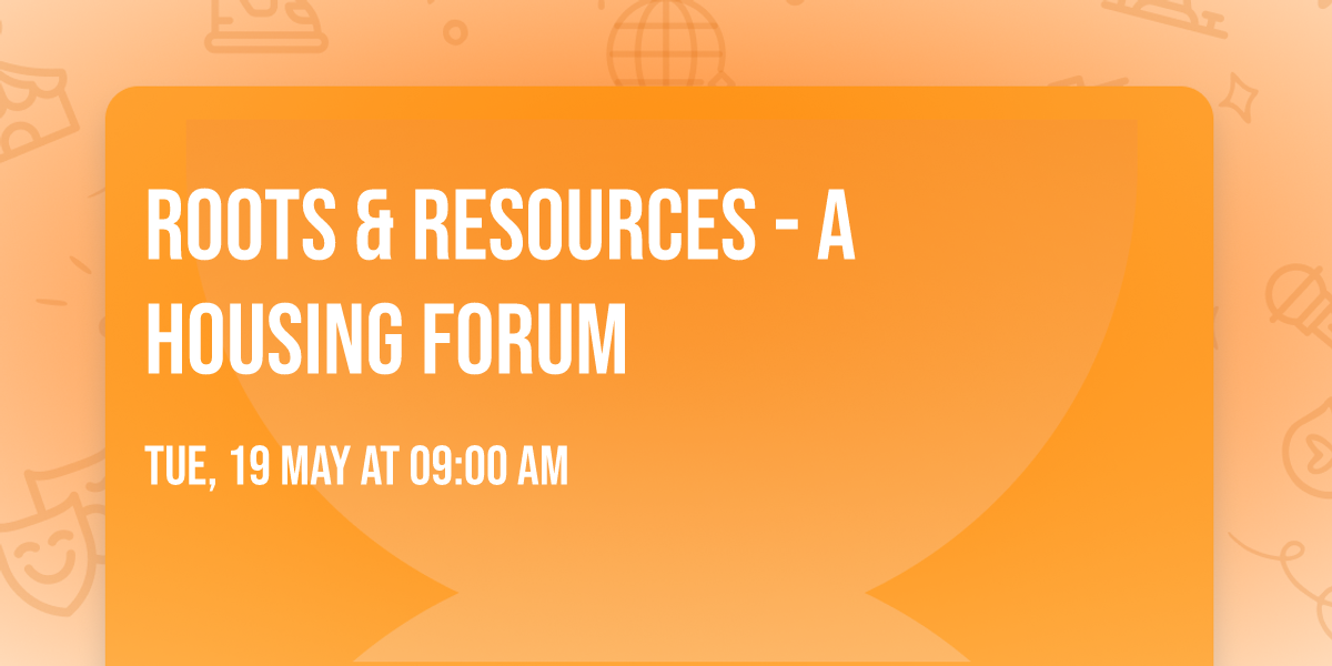 Roots & Resources - A Housing Forum