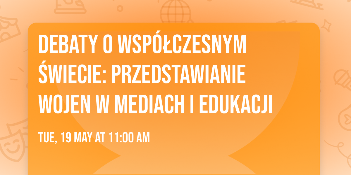 Debaty o wsp\u00f3\u0142czesnym \u015bwiecie: przedstawianie wojen w mediach i edukacji