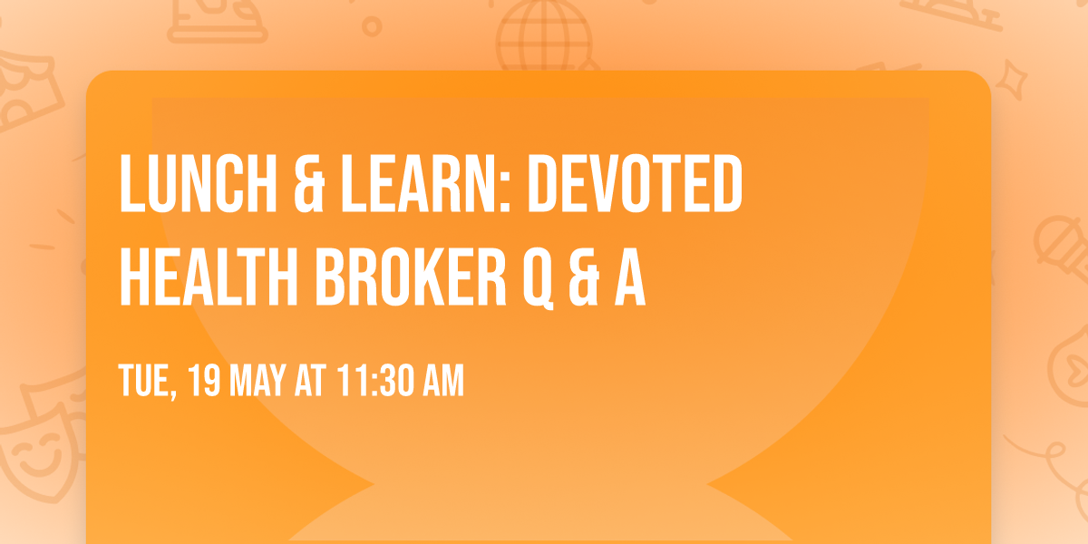 Lunch & Learn: Devoted Health Broker Q & A