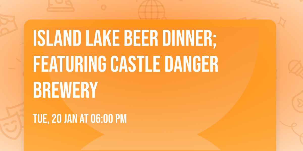 Island Lake Beer Dinner; featuring Castle Danger Brewery