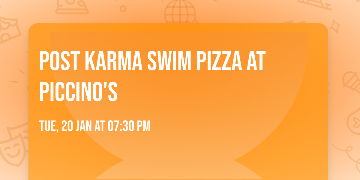 Post Karma Swim Pizza at Piccino's