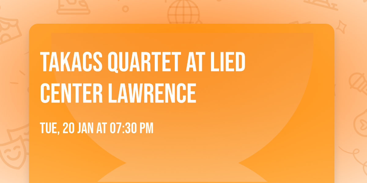 Takacs Quartet at Lied Center Lawrence