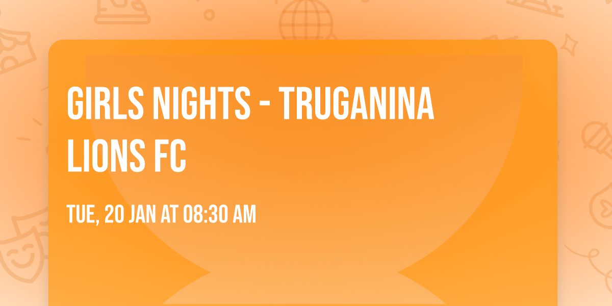 Girls Nights - Truganina Lions FC 