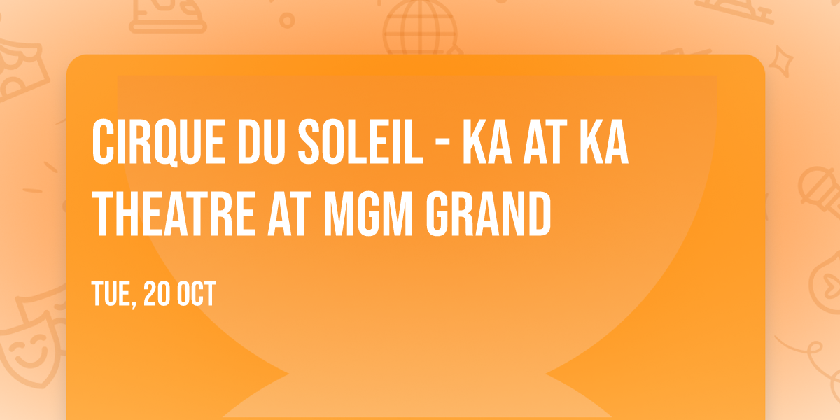 Cirque du Soleil - KA at KA Theatre at MGM Grand