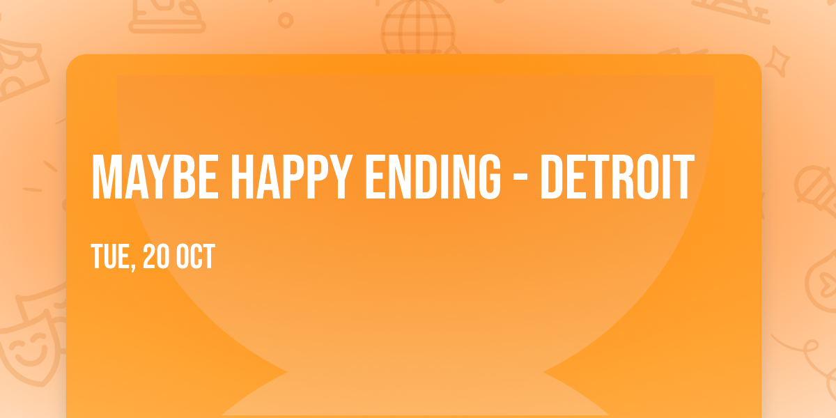 Maybe Happy Ending - Detroit