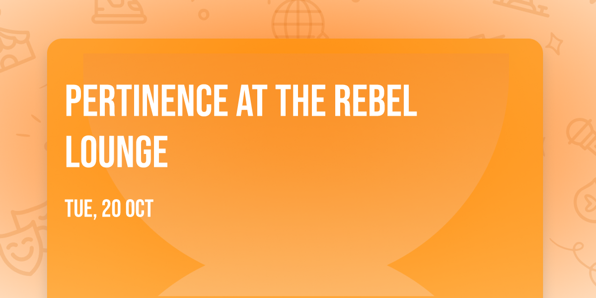 Pertinence at The Rebel Lounge