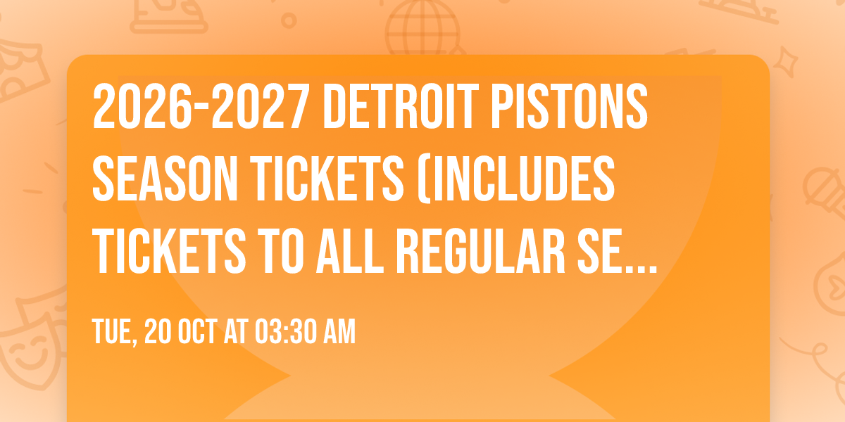 2026-2027 Detroit Pistons Season Tickets (Includes Tickets To All Regular Season Home Games)