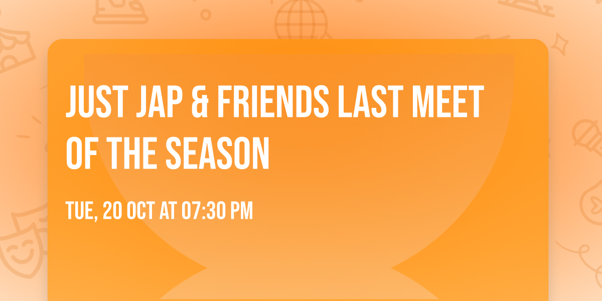 Just Jap & Friends Last Meet of the season