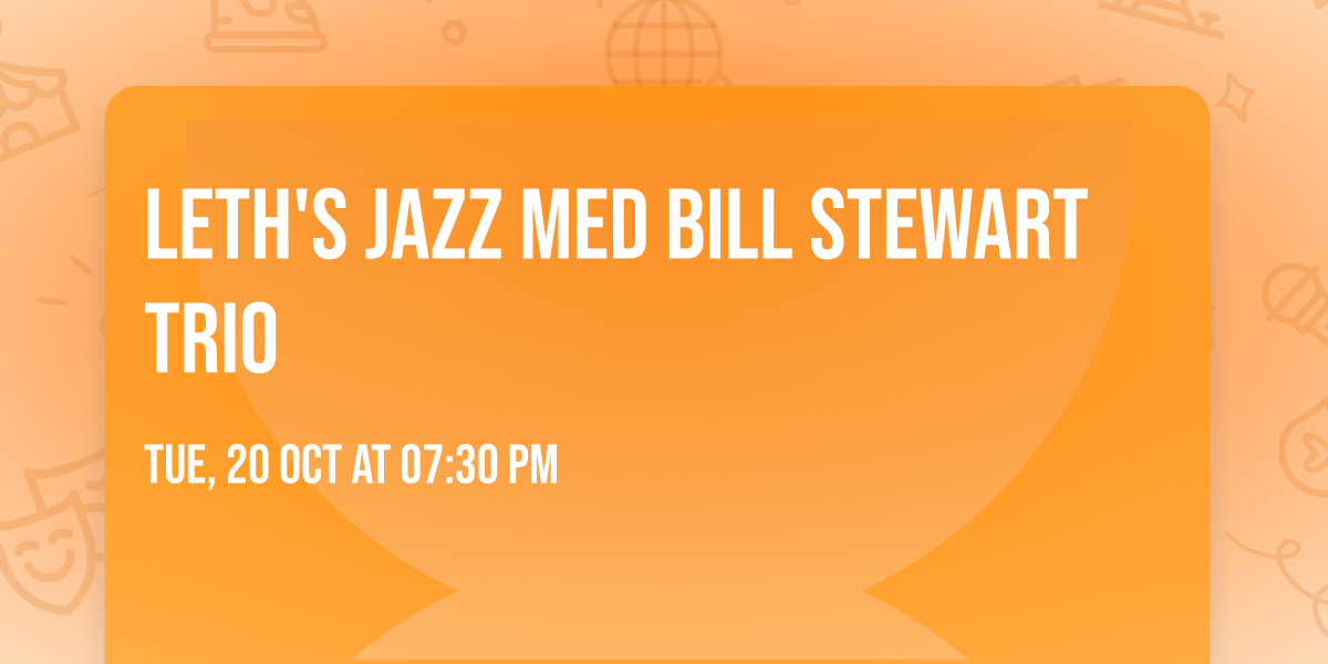 Leth's Jazz med BILL STEWART TRIO