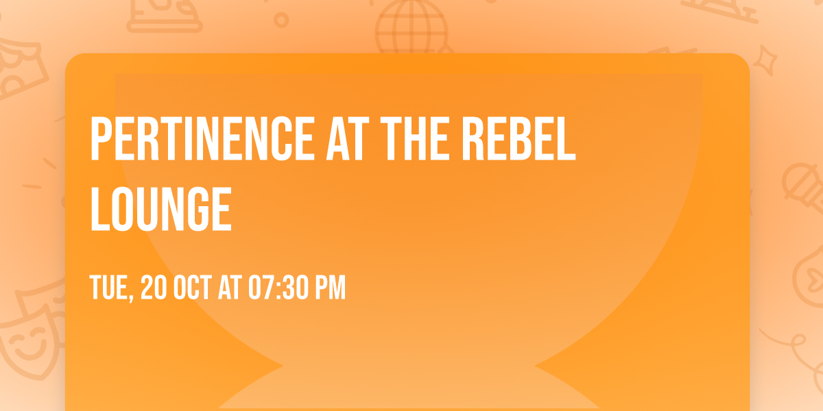 Pertinence at The Rebel Lounge