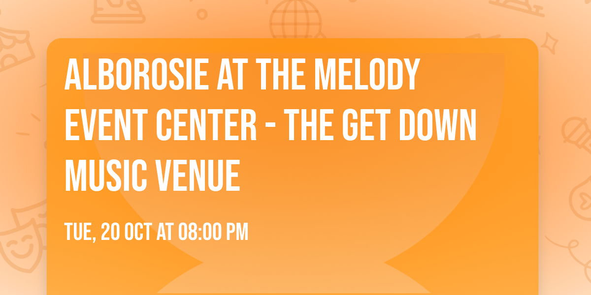 Alborosie at The Melody Event Center - The Get Down Music Venue
