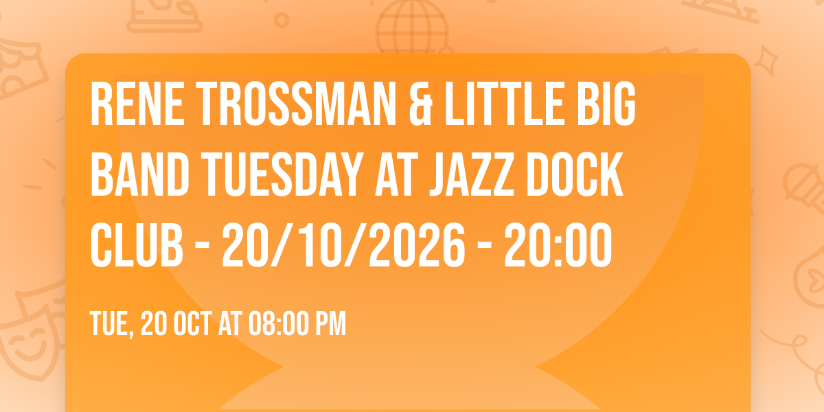 Rene Trossman & Little Big Band Tuesday at Jazz Dock Club - 20\/10\/2026 - 20:00