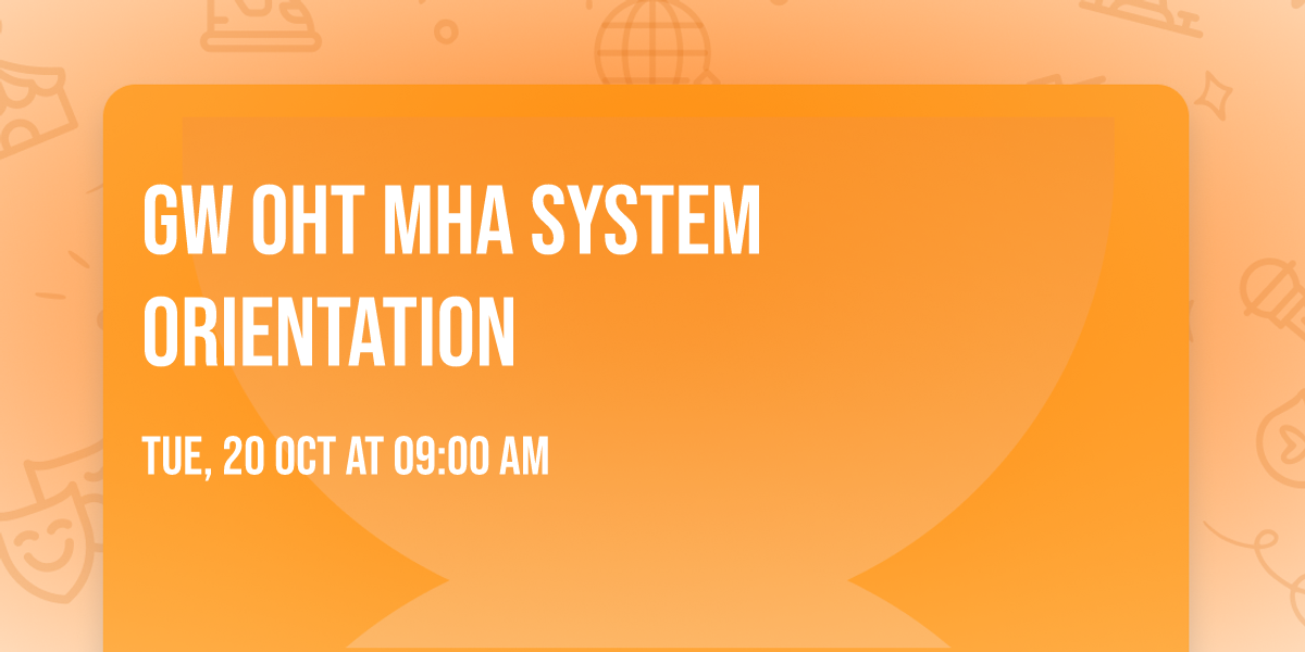 GW OHT MHA System Orientation