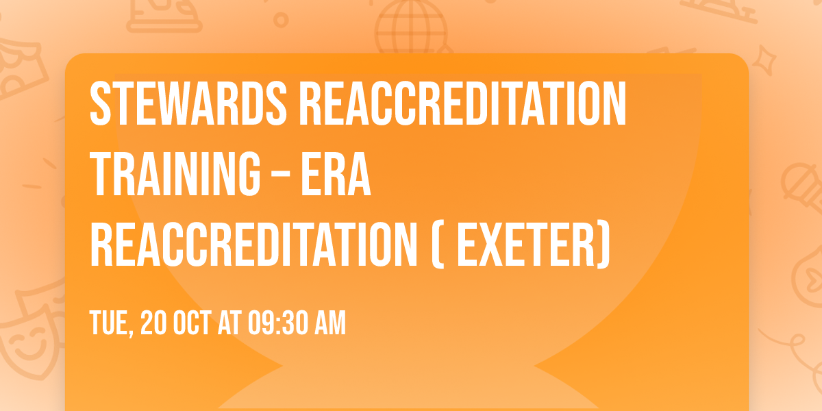 Stewards Reaccreditation Training \u2013 ERA Reaccreditation ( Exeter)
