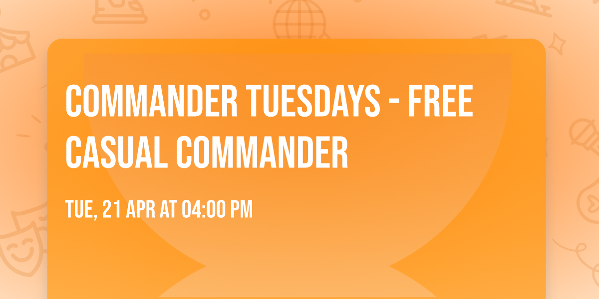 Commander Tuesdays - Free Casual Commander