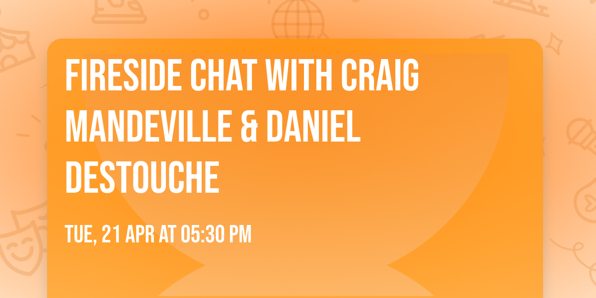 Fireside Chat with Craig Mandeville & Daniel Destouche