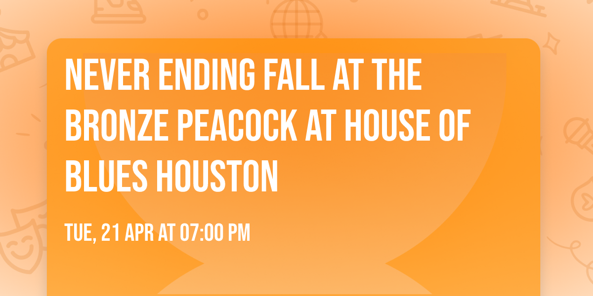 Never Ending Fall at The Bronze Peacock at House of Blues Houston