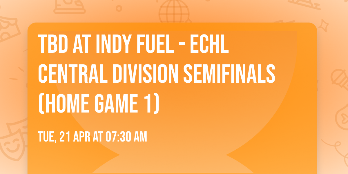 TBD at Indy Fuel - ECHL Central Division Semifinals (Home Game 1)