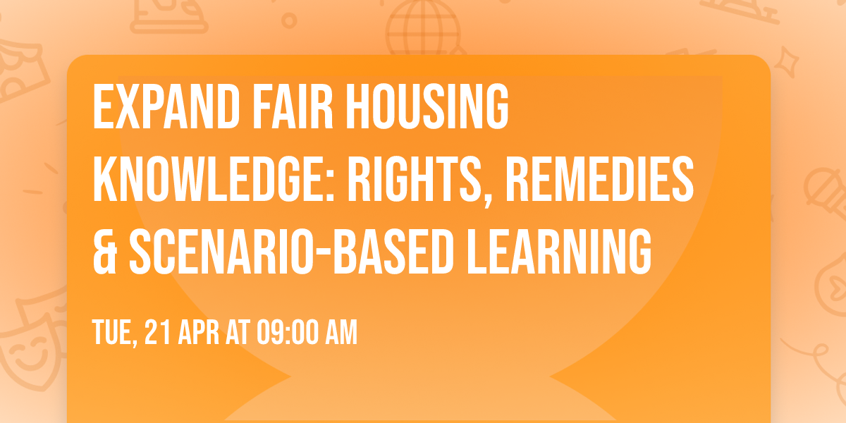 Expand Fair Housing Knowledge:\tRights,  Remedies & Scenario-Based Learning