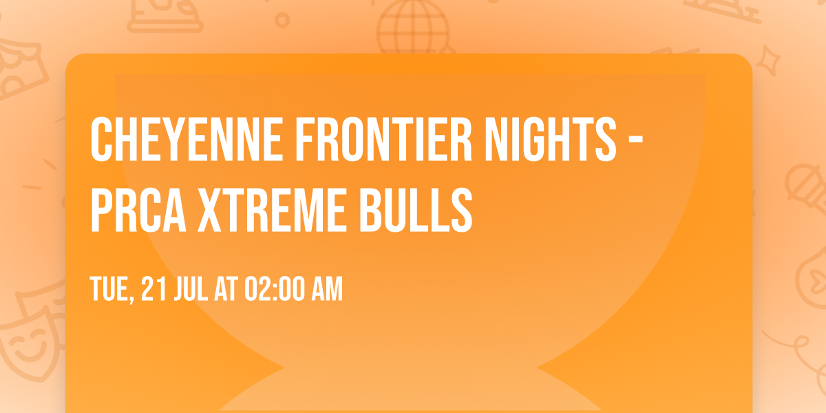 Cheyenne Frontier Nights - PRCA Xtreme Bulls