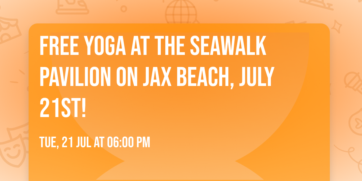 FREE Yoga at the Seawalk Pavilion on Jax Beach, July 21st!