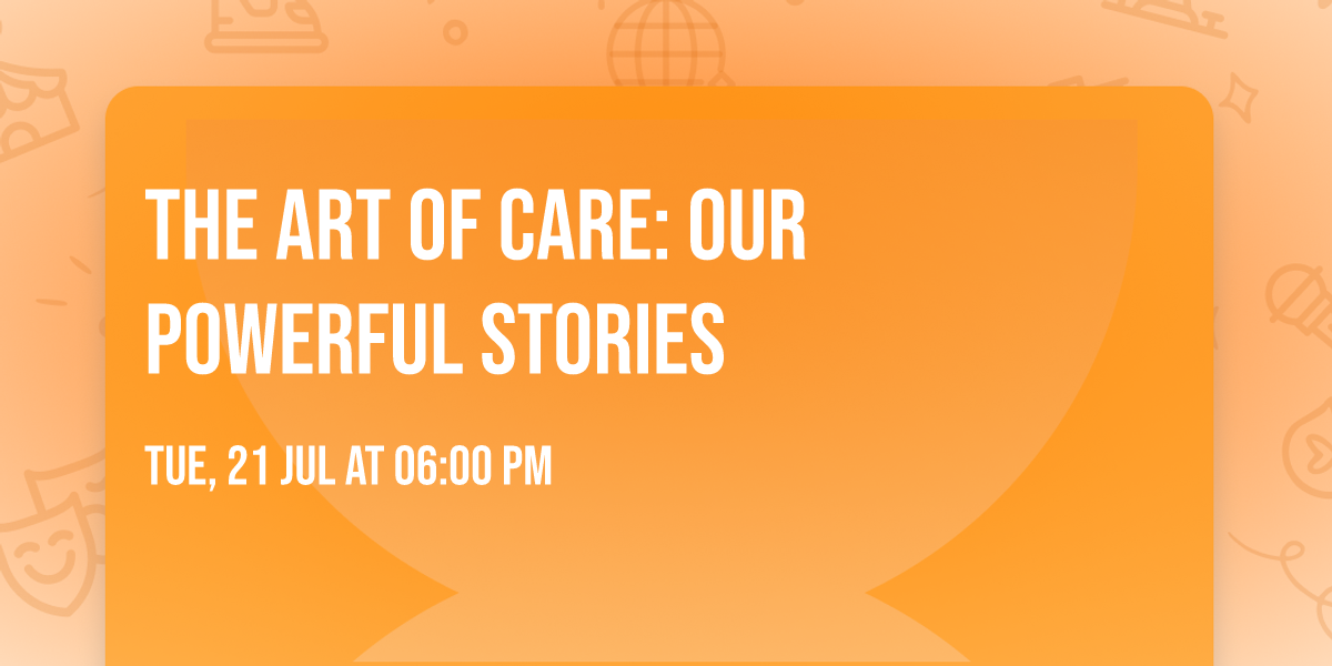 The Art of Care: Our Powerful Stories