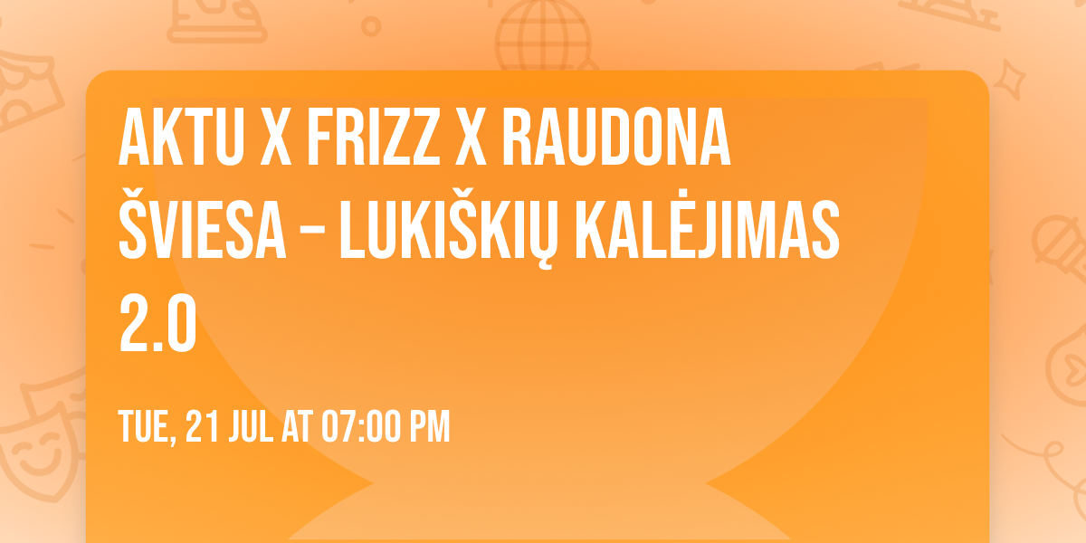 Aktu x Frizz x Raudona \u0160viesa \u2013 Luki\u0161ki\u0173 kal\u0117jimas 2.0