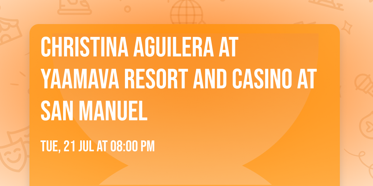 Christina Aguilera at Yaamava Resort and Casino at San Manuel