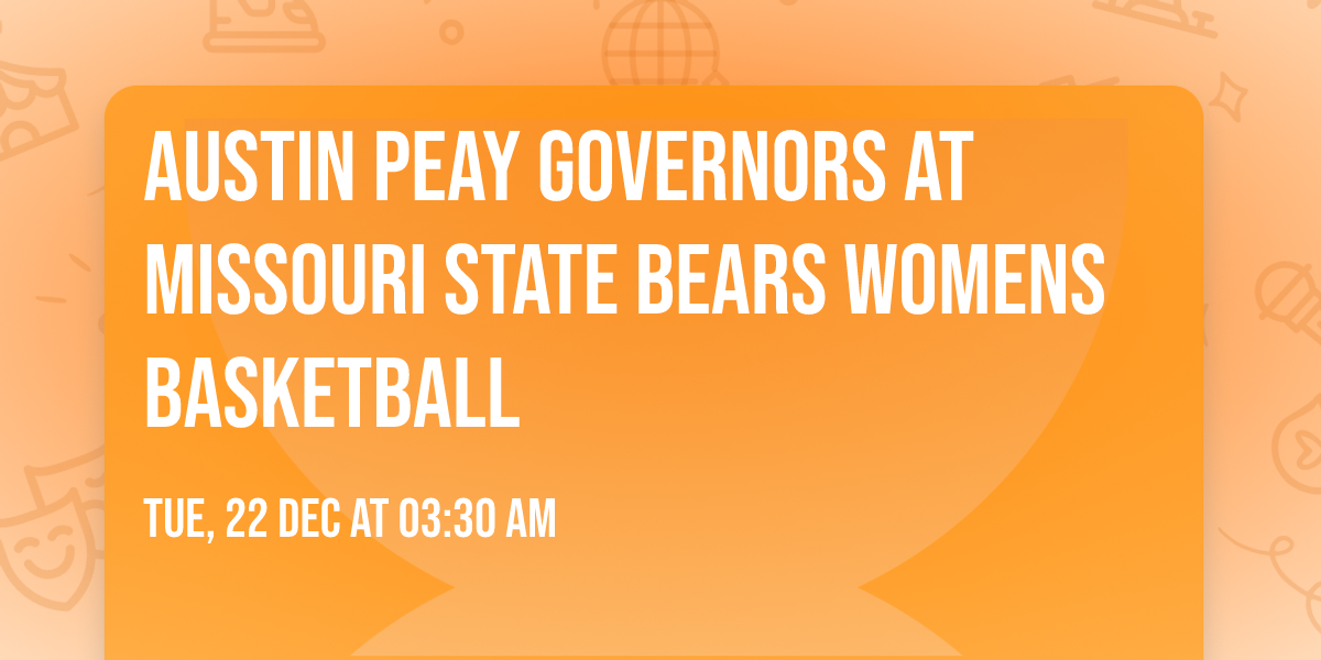 Austin Peay Governors at Missouri State Bears Womens Basketball
