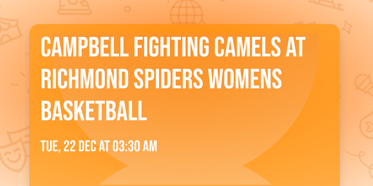 Campbell Fighting Camels at Richmond Spiders Womens Basketball