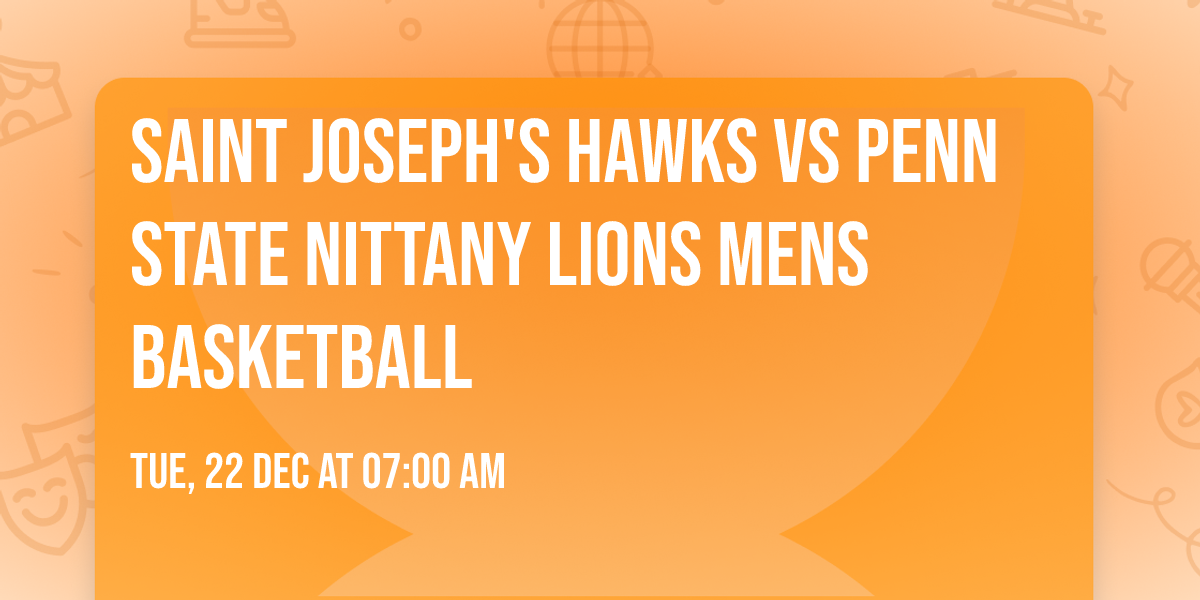 Saint Joseph's Hawks vs Penn State Nittany Lions Mens Basketball