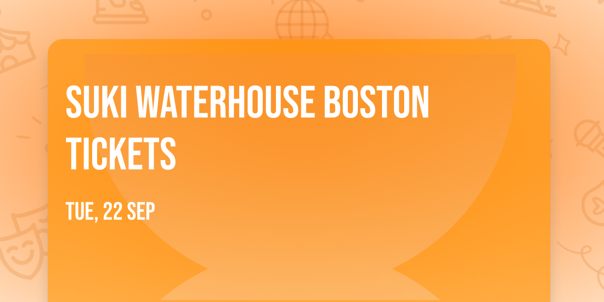 Suki Waterhouse Boston Tickets