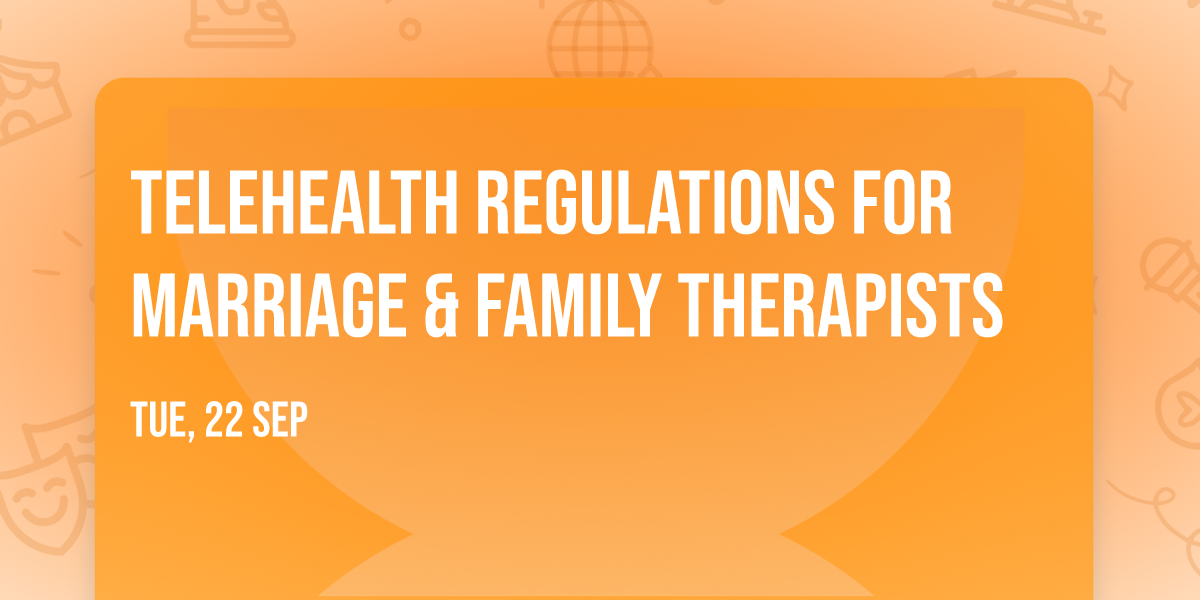 Telehealth Regulations for Marriage & Family Therapists