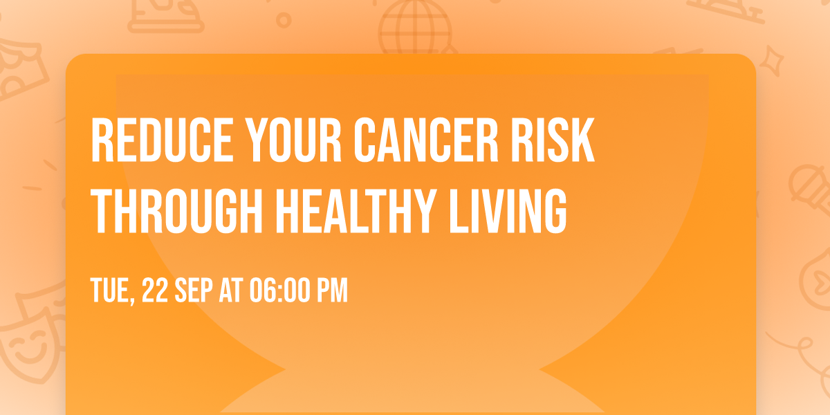 Reduce Your Cancer Risk Through Healthy Living